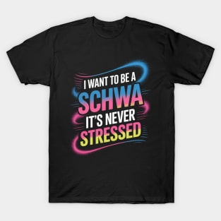 I Want To Be A Schwa It Is Never Stressed Science Of Reading T-Shirt